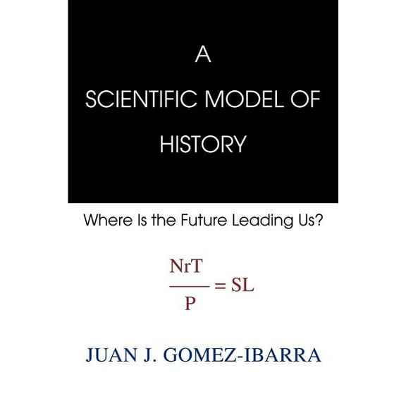 A Scientific Model of History: Where Is the Future Leading Us, (Paperback)
