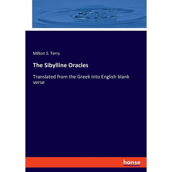 The Sibylline Oracles: Translated from the Greek into English blank verse, (Paperback)