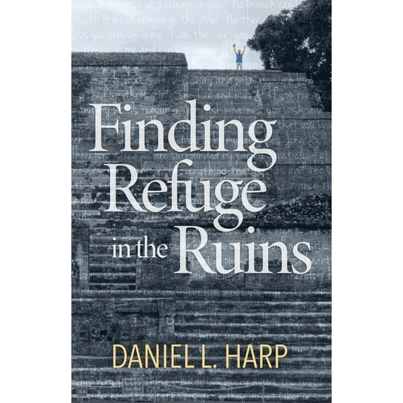 Finding Refuge in the Ruins, (Paperback)