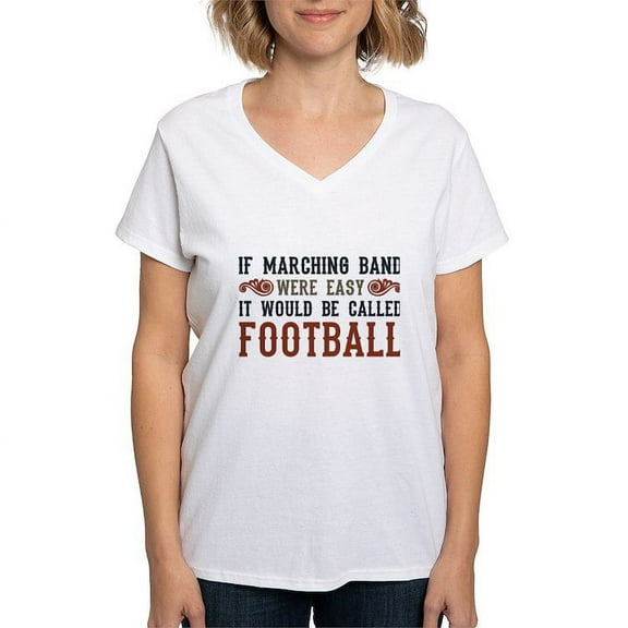 CafePress - If Marching Band Were Easy Women's V Neck T Shirt - Womens Cotton V-Neck T-shirt