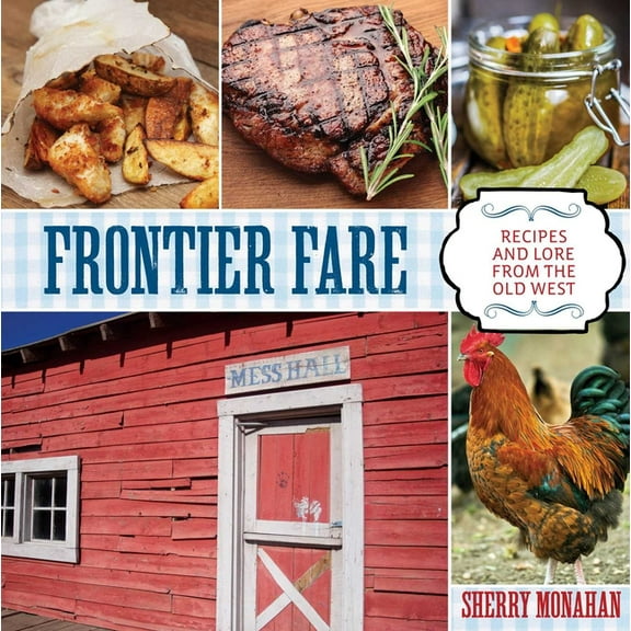 Frontier Fare: Recipes and Lore from the Old West, (Paperback)