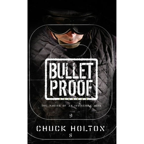 Pre-Owned Bulletproof: The Making of an Invincible Mind (Paperback 9781590523988) by Chuck Holton