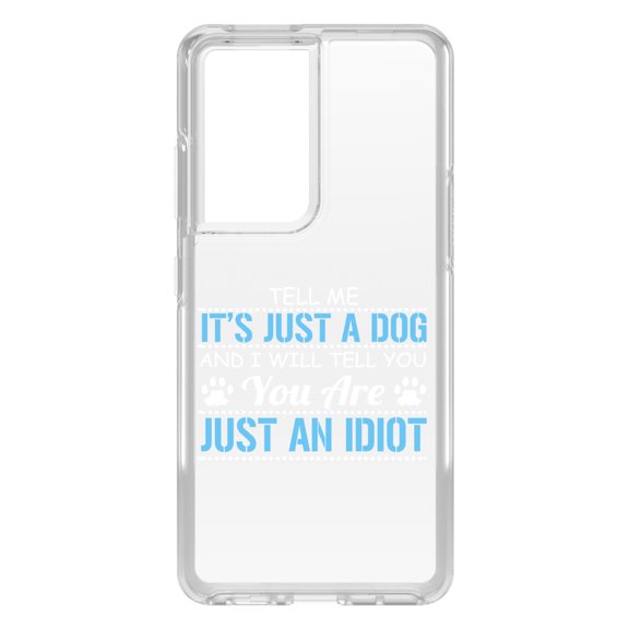DistinctInk Clear Shockproof Hybrid Case for Galaxy S21 ULTRA 5G (6.8" Screen) - TPU Bumper Acrylic Back Tempered Glass Screen Protector - Tell Me It's Just a Dog - You're an Idiot