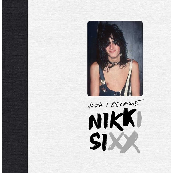 Pre-Owned The First 21: How I Became Nikki Sixx [Deluxe Edition] (Paperback) 1644282968 9781644282960