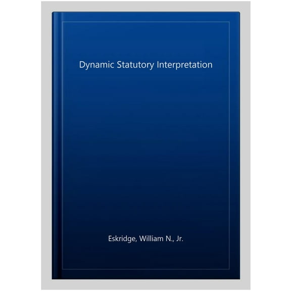 Dynamic Statutory Interpretation (Hardcover)
