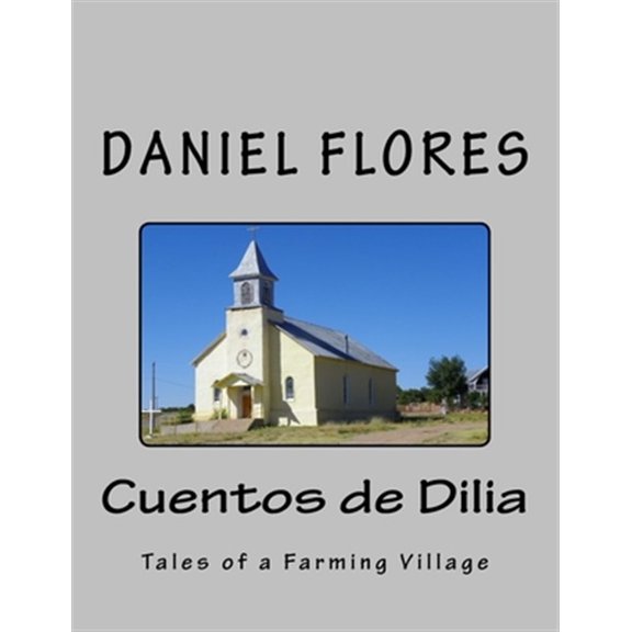 Pre-Owned Cuentos de Dilia: Tales of a Farming Village (Paperback) by Daniel B Flores