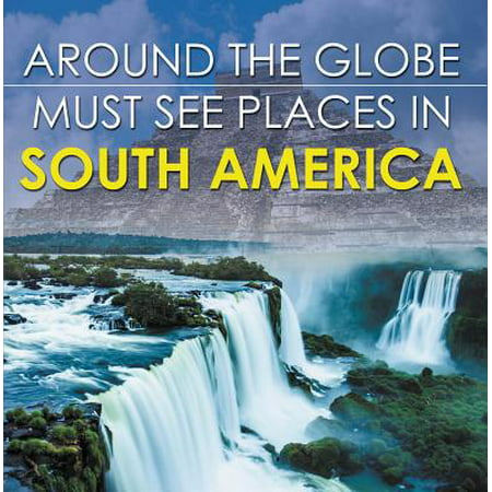 Around The Globe - Must See Places in South America - (America Best Places To See)