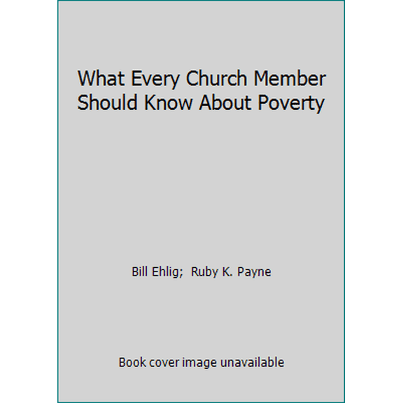 Pre-Owned What Every Church Member Should Know About Poverty (Paperback) 0964743779 9780964743779