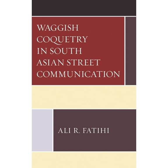 Waggish Coquetry in South Asian Street Communication, (Hardcover)