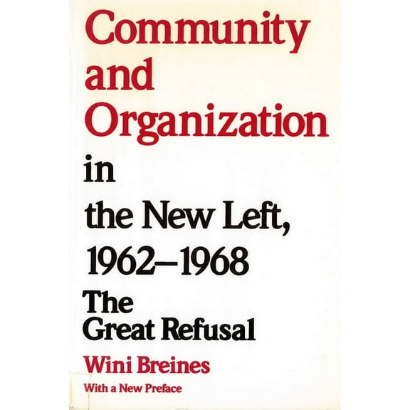 Community and Organization in the New Left, 1962-1968: The Great Refusal, (Paperback)