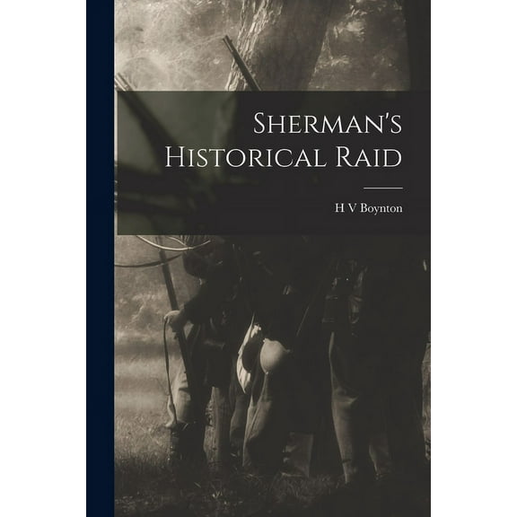 Sherman's Historical Raid, (Paperback)