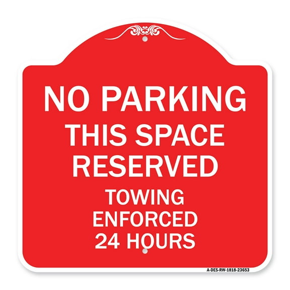SignMission A-DES-RW-1818-23653 18 x 18 in. Designer Series Sign - No Parking This Space Reserved Towing Enforced 24 Hours, Red & White