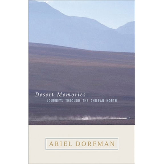 Pre-Owned Desert Memories: Journeys Through the Chilean North (Hardcover) 0792262409 9780792262404