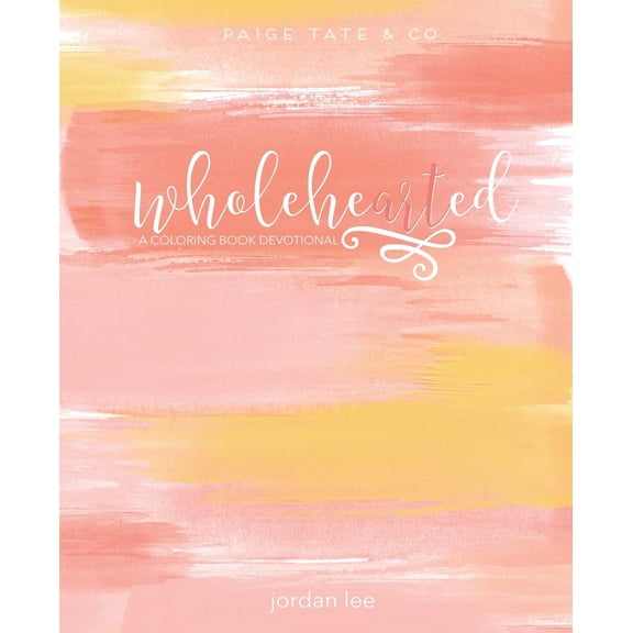 Pre-Owned Wholehearted: A Coloring Book Devotional (Paperback) 1941325572 9781941325575