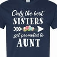 thumbnail image 4 of Inktastic Only the Best Sisters Get Promoted to Aunt T-Shirt, 4 of 5