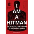 thumbnail image 1 of Pre-Owned I Am a Hitman: The Real-Life Confessions of a Contract Killer (Paperback) 1787396037 9781787396036, 1 of 2