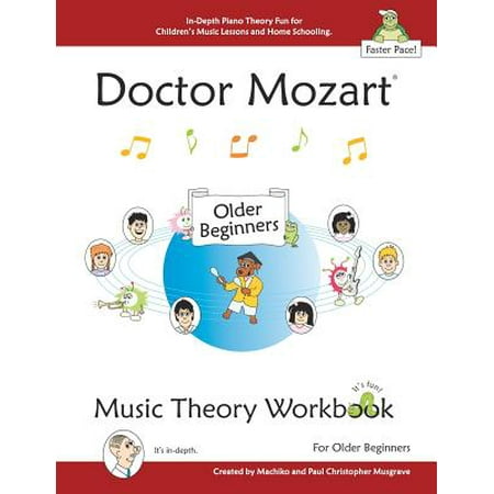Doctor Mozart Music Theory Workbook for Older Beginners : In-Depth Piano Theory Fun for Children's Music Lessons and Homeschooling - For Learning a Musical