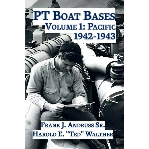PT Boat Bases: Volume 1: Pacific 1942-1943, (Hardcover)