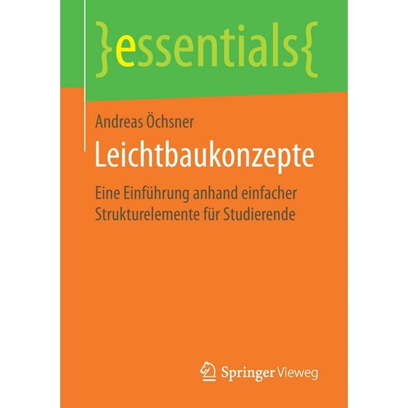 Essentials Leichtbaukonzepte: Eine Einführung Anhand Einfacher Strukturelemente Für Studierende, (Paperback)