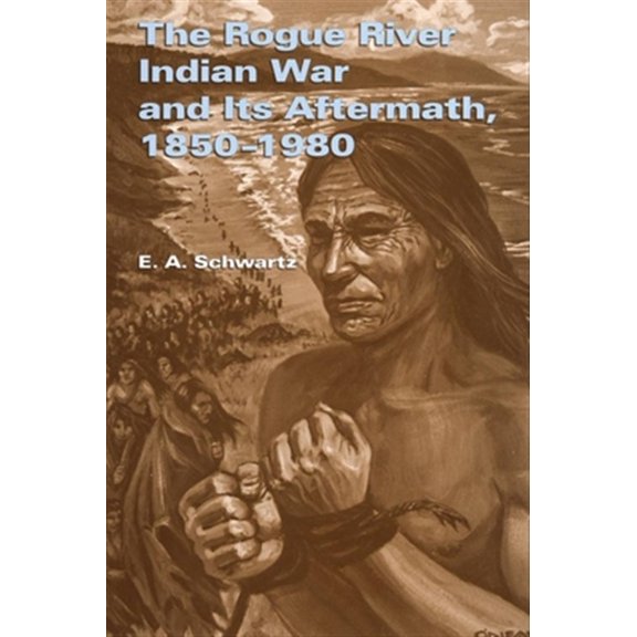 Pre-Owned The Rogue River Indian War and Its Aftermath, 18501980 (Paperback)