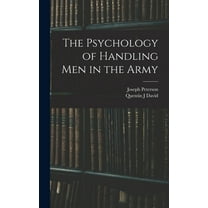The Psychology of Handling men in the Army, (Hardcover)