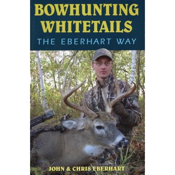 Pre-Owned Bowhunting Whitetails the Eberhart Way Paperback