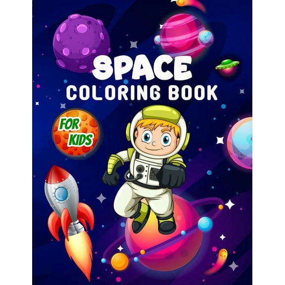 Space Coloring Book for Kids: Perfect Space Activity Book for Kids, Boys and Girls, Great Space Gifts for Children and T, (Paperback)