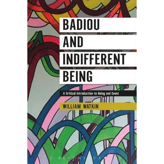 Badiou and Indifferent Being: A Critical Introduction to Being and Event, (Paperback)