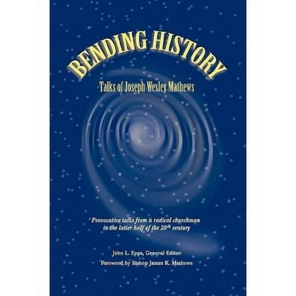 Bending History : Selected Talks of Joseph W. Mathews