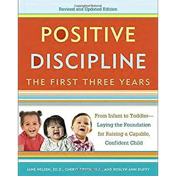 Positive Discipline: the First Three Years, Revised and Updated Edition : From Infant to Toddler--Laying the Foundation for Raising a Capable, Confident 9780804141185 Used / Pre-owned