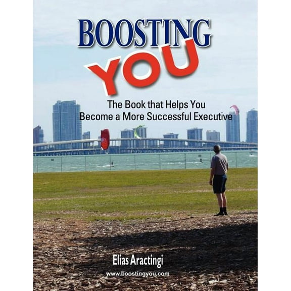 Boosting You: The Book That Helps You Become a More Successful Executive (Paperback)