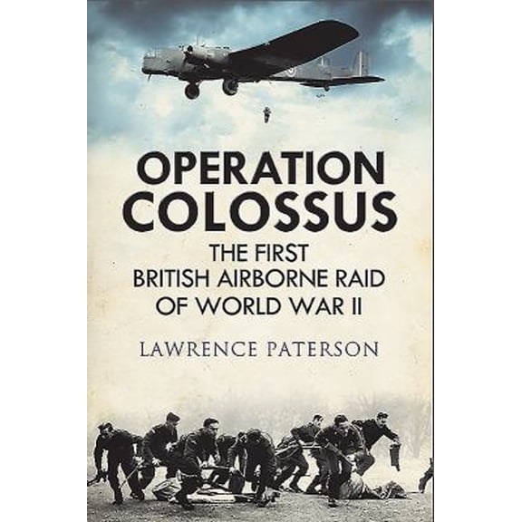 Pre-Owned Operation Colossus: The First British Airborne Raid of World War II (Hardcover)