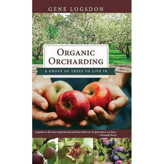 Organic Orcharding: A Grove of Trees to Live In (Hardcover)