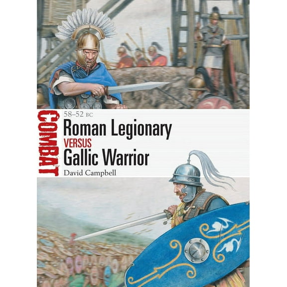 Combat: Roman Legionary vs Gallic Warrior : 58–52 BC (Paperback)