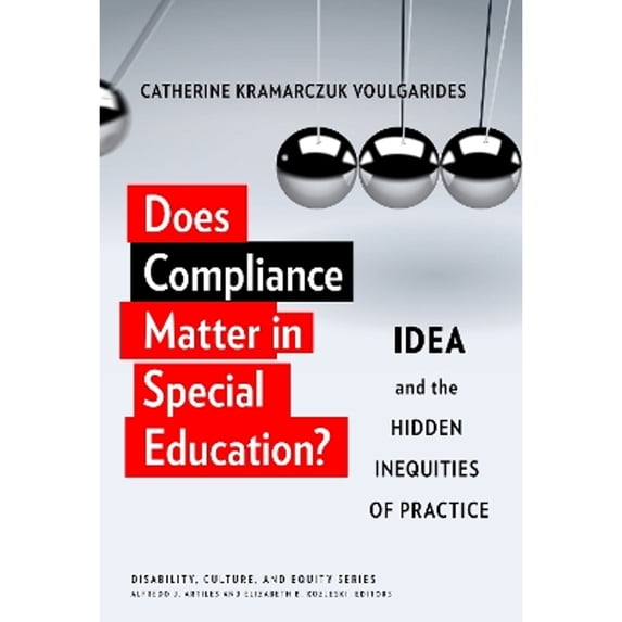 Pre-Owned Does Compliance Matter in Special Education?: Idea and the Hidden Inequities of Practice (Hardcover) by Catherine Kramarczuk Voulgarides, Alfredo J Artiles