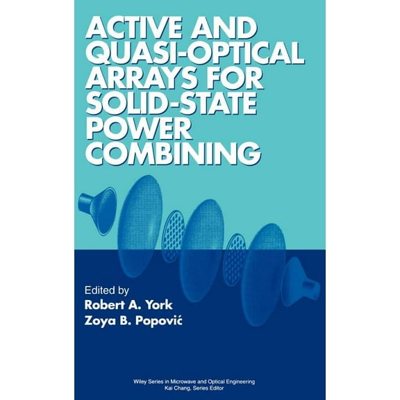 Wiley Microwave and Optical Engineering Active and Quasi-Optical Arrays for Solid-State Power Combining, Book 42, (Hardcover)