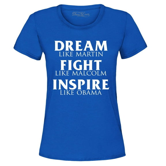 Shop4Ever Women's Dream Like Martin Fight Like Malcolm Inspire Like Obama Graphic T-Shirt X-Large Royal Blue