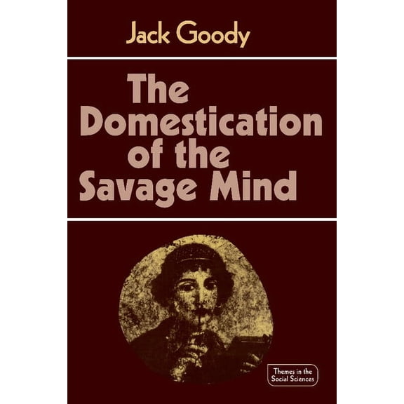 Themes in the Social Sciences The Domestication of the Savage Mind, (Paperback)