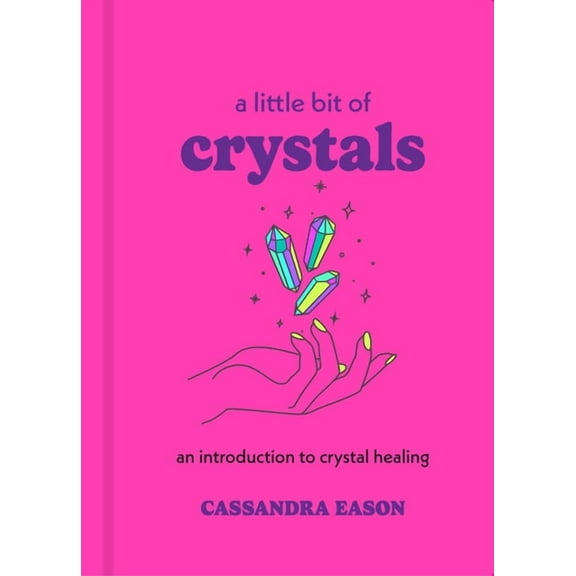 Little Bit A Little Bit of Crystals: An Introduction to Crystal Healing, Book 3, (Hardcover)