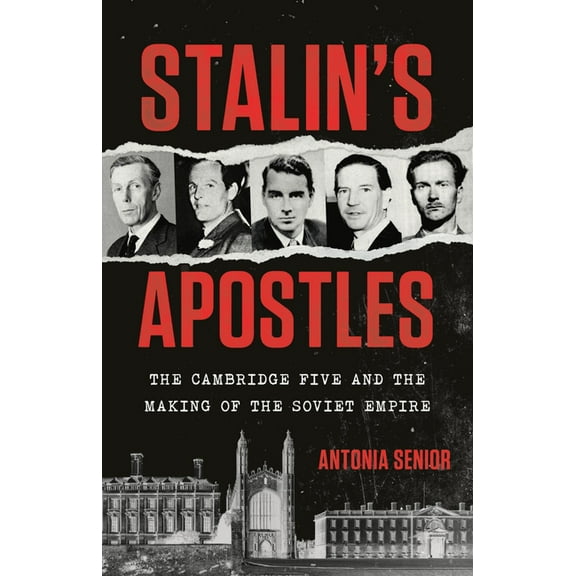 Stalin's Apostles: The Cambridge Five and the Making of the Soviet Empire, (Hardcover)