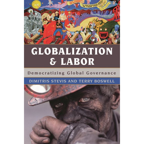 Globalization Globalization and Labor: Democratizing Global Governance, (Paperback)