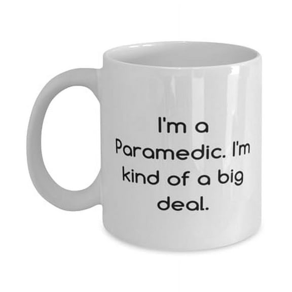 Brilliant Paramedic Gifts, I'm a Paramedic. I'm kind of a big deal, Birthday Gifts, 11oz Mug For Paramedic from Team Leader, Emergency medical technician gifts, Paramedic graduation gifts,