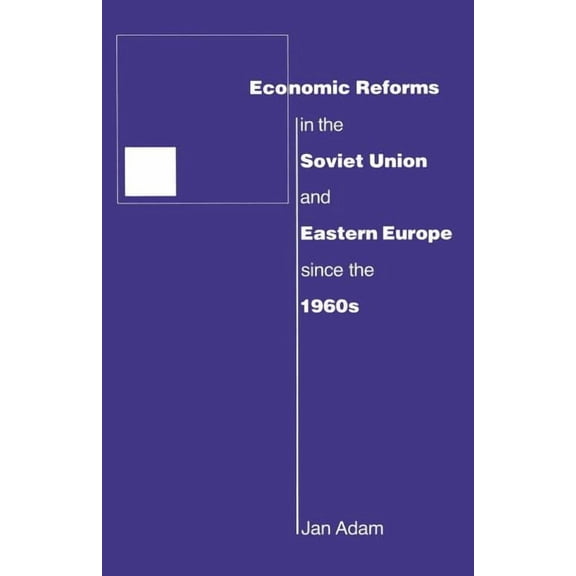 Economic Reforms in the Soviet Union and Eastern Europe Since the 1960s, (Paperback)