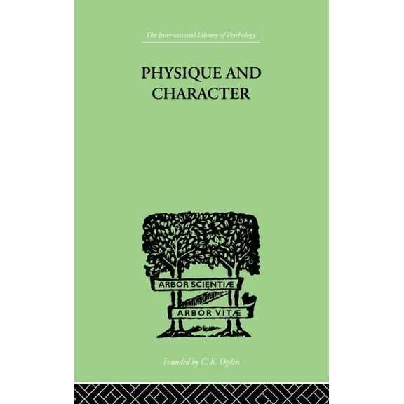 Physique and Character: An investigation of the nature of constitution and of the Theory, (Paperback)
