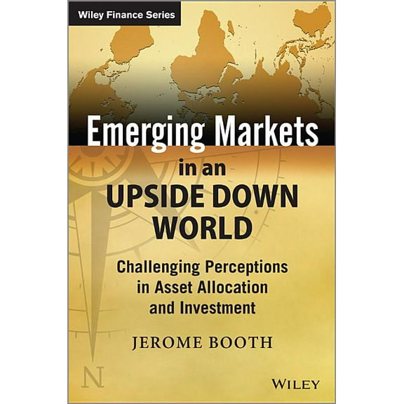 Wiley Finance Emerging Markets in an Upside Down World, (Hardcover)