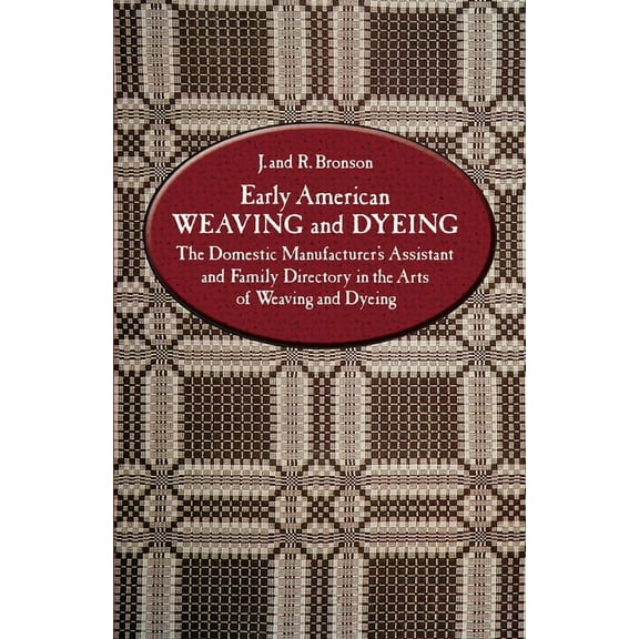 Dover Crafts: Weaving & Dyeing Early American Weaving and Dyeing, (Paperback)