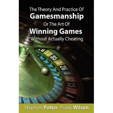 Mccain Game Theory The Theory and Practice of Gamesmanship or the Art of Winning Games Without Actually Cheating ()