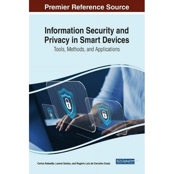 Information Security and Privacy in Smart Devices: Tools, Methods, and Applications, (Hardcover)