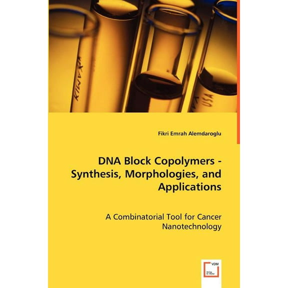 DNA Block Copolymers - Synthesis, Morphologies, and Applications (Paperback)