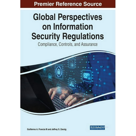 Global Perspectives on Information Security Regulations: Compliance, Controls, and Assurance, (Paperback)